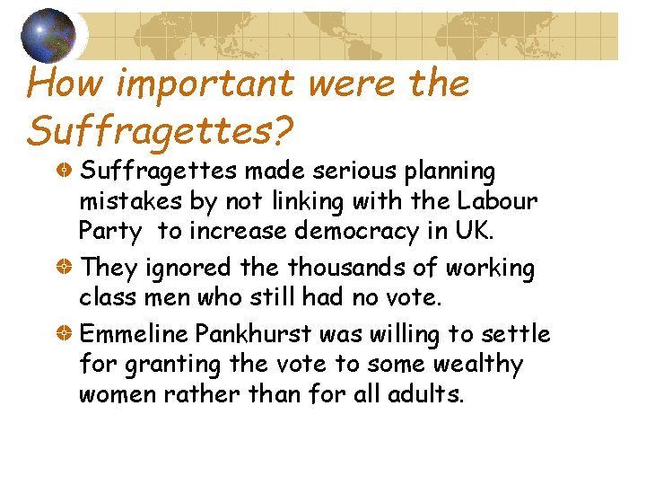 How important were the Suffragettes? Suffragettes made serious planning mistakes by not linking with