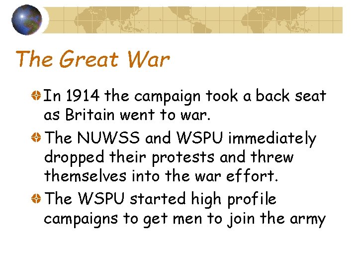 The Great War In 1914 the campaign took a back seat as Britain went