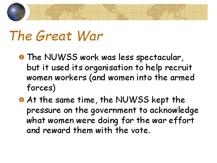 The Great War The NUWSS work was less spectacular, but it used its organisation