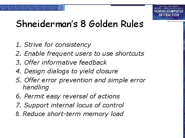 Shneiderman’s 8 Golden Rules 1. 2. 3. 4. 5. Strive for consistency Enable frequent