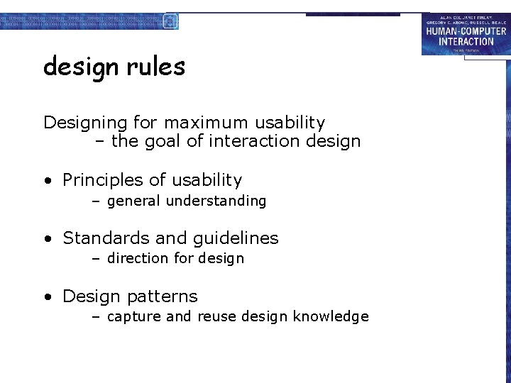 design rules Designing for maximum usability – the goal of interaction design • Principles