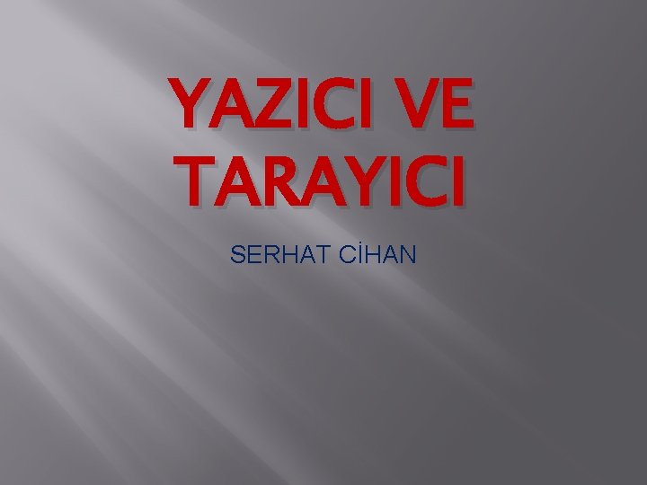 YAZICI VE TARAYICI SERHAT CİHAN 