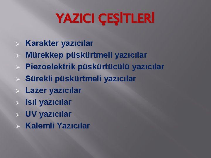 YAZICI ÇEŞİTLERİ Ø Ø Ø Ø Karakter yazıcılar Mürekkep püskürtmeli yazıcılar Piezoelektrik püskürtücülü yazıcılar