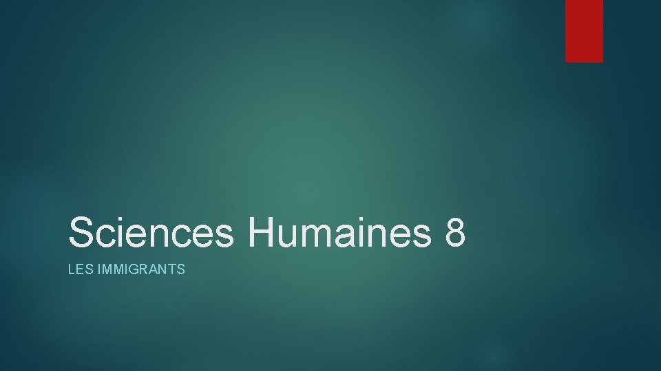 Sciences Humaines 8 LES IMMIGRANTS 