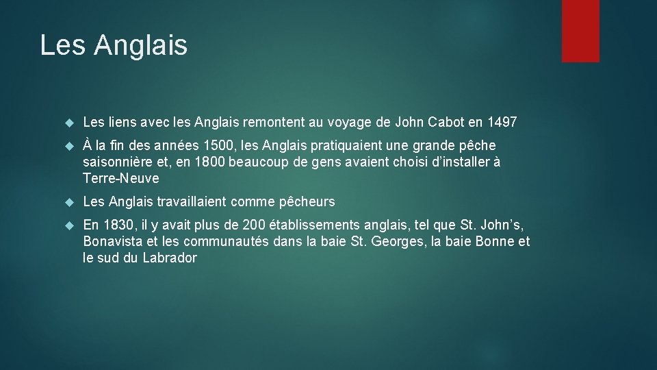 Les Anglais Les liens avec les Anglais remontent au voyage de John Cabot en