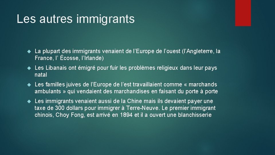 Les autres immigrants La plupart des immigrants venaient de l’Europe de l’ouest (l’Angleterre, la