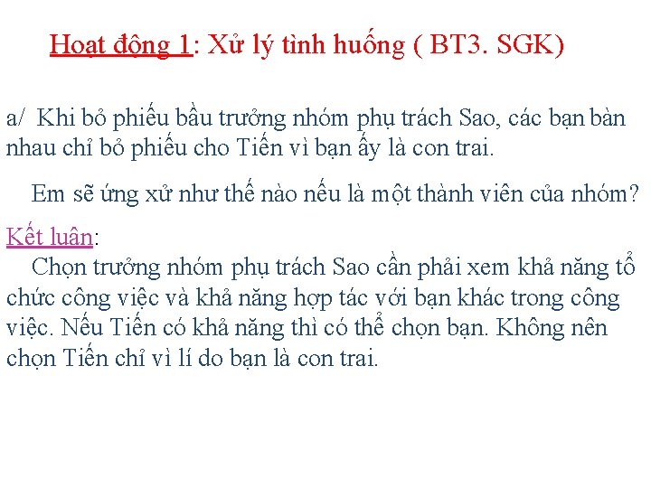 Hoạt động 1: Xử lý tình huống ( BT 3. SGK) a/ Khi bỏ