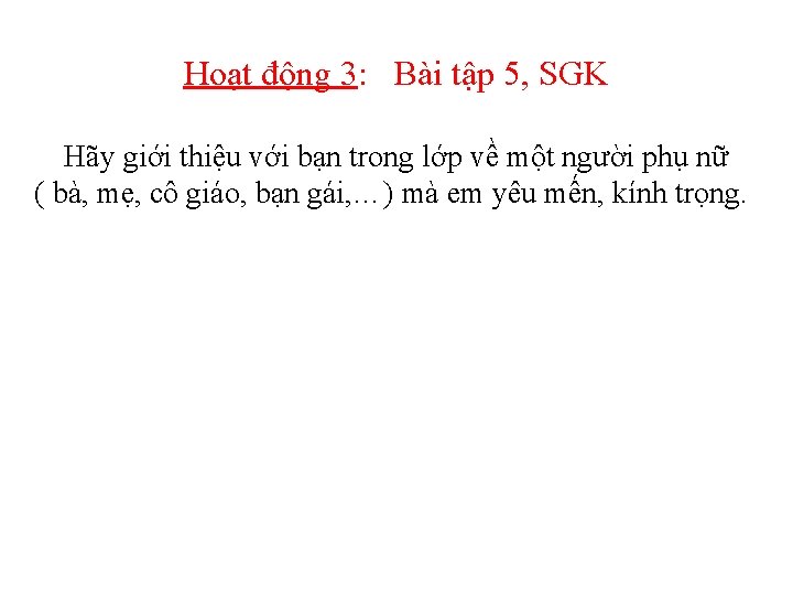 Hoạt động 3: Bài tập 5, SGK Hãy giới thiệu với bạn trong lớp