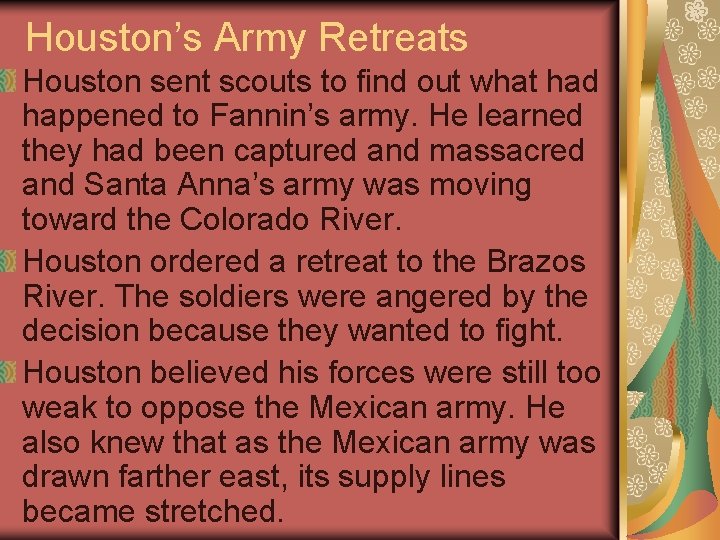 Houston’s Army Retreats Houston sent scouts to find out what had happened to Fannin’s