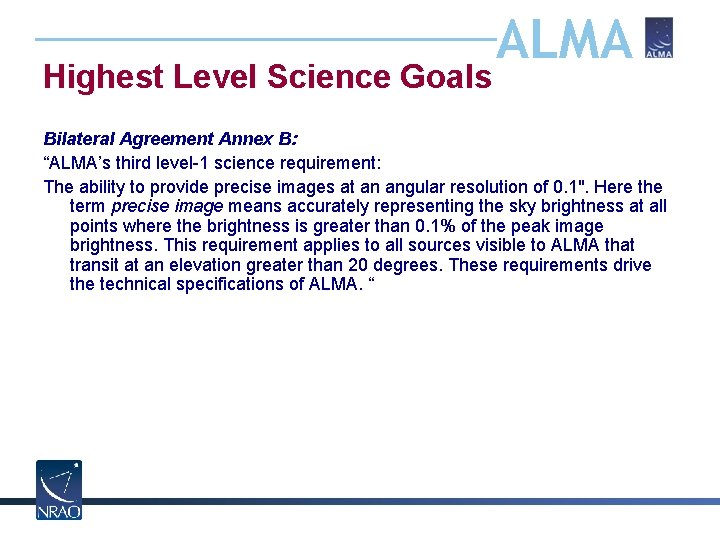 Highest Level Science Goals ALMA Bilateral Agreement Annex B: “ALMA’s third level-1 science requirement: