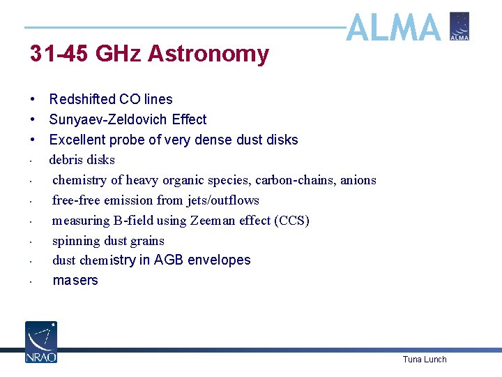 31 -45 GHz Astronomy ALMA • Redshifted CO lines • Sunyaev-Zeldovich Effect • Excellent