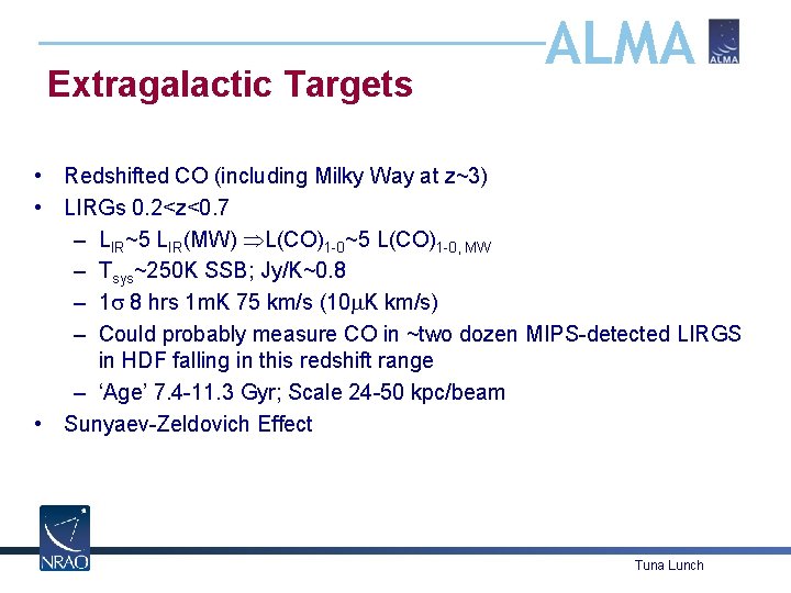 Extragalactic Targets ALMA • Redshifted CO (including Milky Way at z~3) • LIRGs 0.