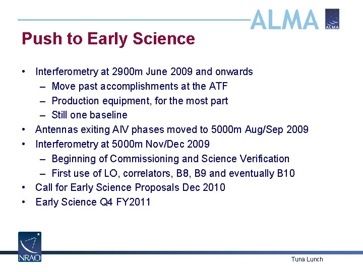 Push to Early Science ALMA • Interferometry at 2900 m June 2009 and onwards