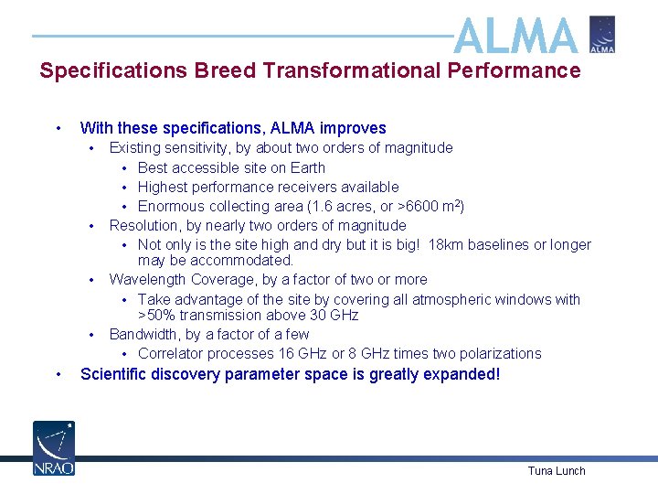 ALMA Specifications Breed Transformational Performance • With these specifications, ALMA improves • • •