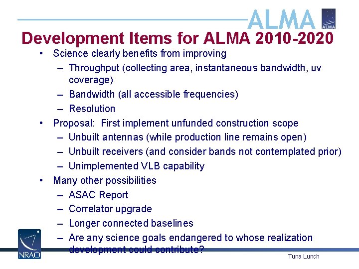 ALMA Development Items for ALMA 2010 -2020 • Science clearly benefits from improving –