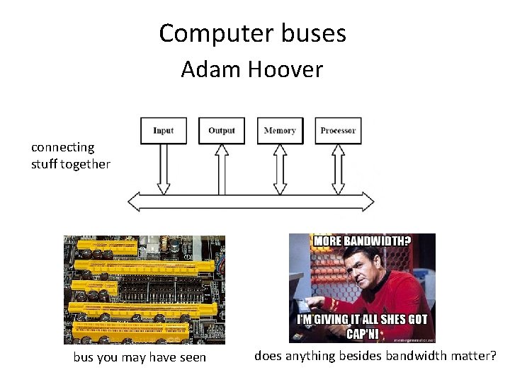 Computer buses Adam Hoover connecting stuff together bus you may have seen does anything