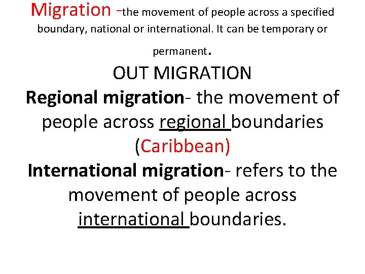 Migration -the movement of people across a specified boundary, national or international. It can