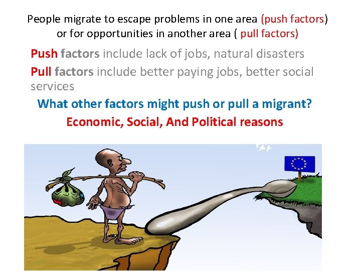 People migrate to escape problems in one area (push factors) or for opportunities in