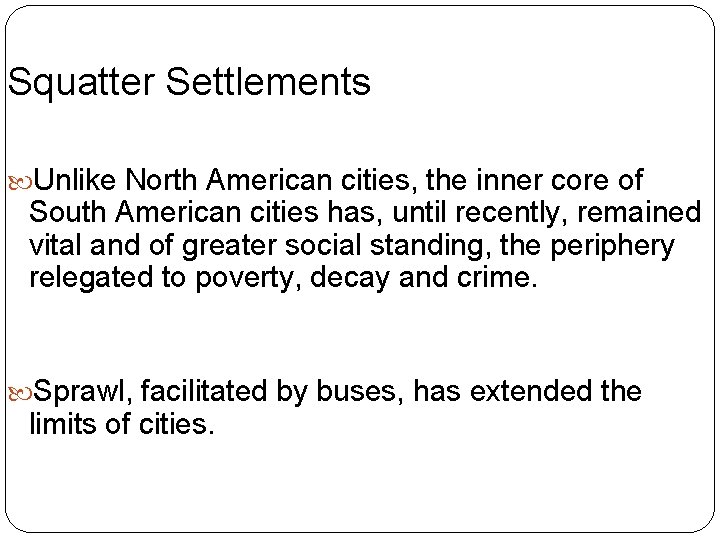 Squatter Settlements Unlike North American cities, the inner core of South American cities has,
