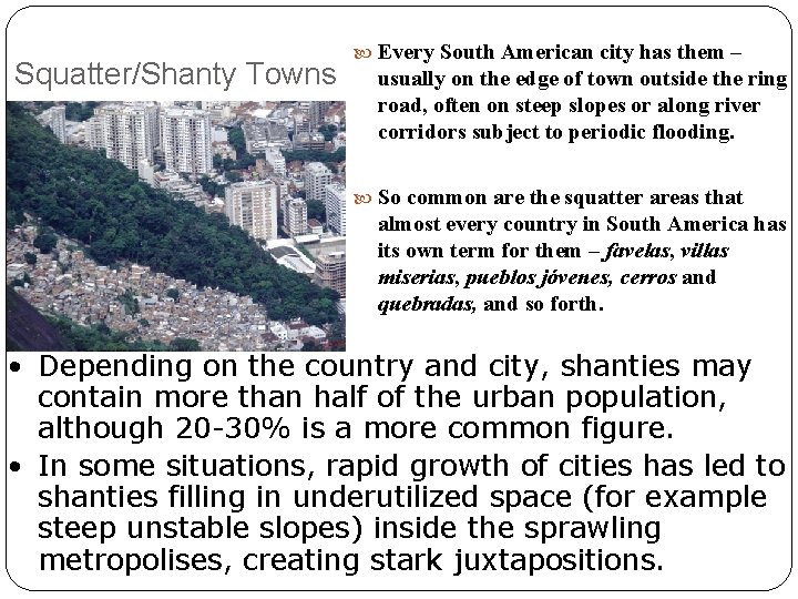 Squatter/Shanty Towns Every South American city has them – usually on the edge of