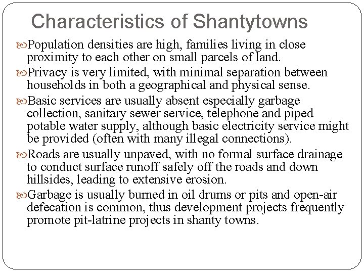 Characteristics of Shantytowns Population densities are high, families living in close proximity to each