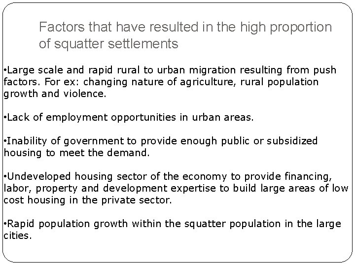 Factors that have resulted in the high proportion of squatter settlements • Large scale