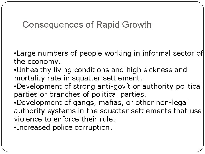 Consequences of Rapid Growth • Large numbers of people working in informal sector of