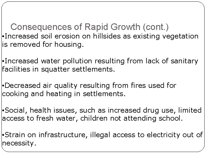 Consequences of Rapid Growth (cont. ) • Increased soil erosion on hillsides as existing