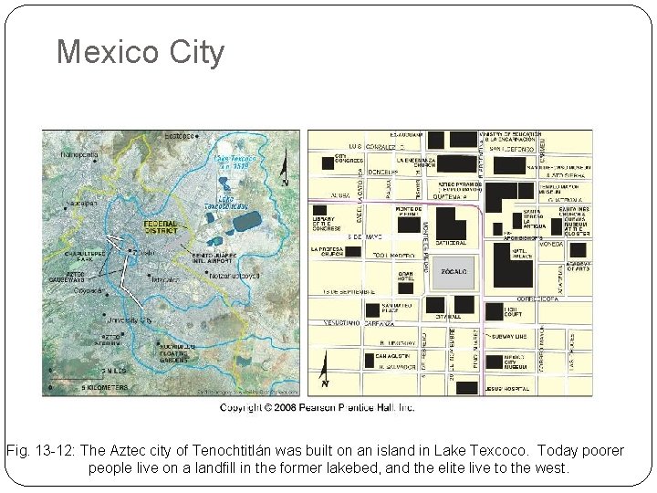 Mexico City Fig. 13 -12: The Aztec city of Tenochtitlán was built on an