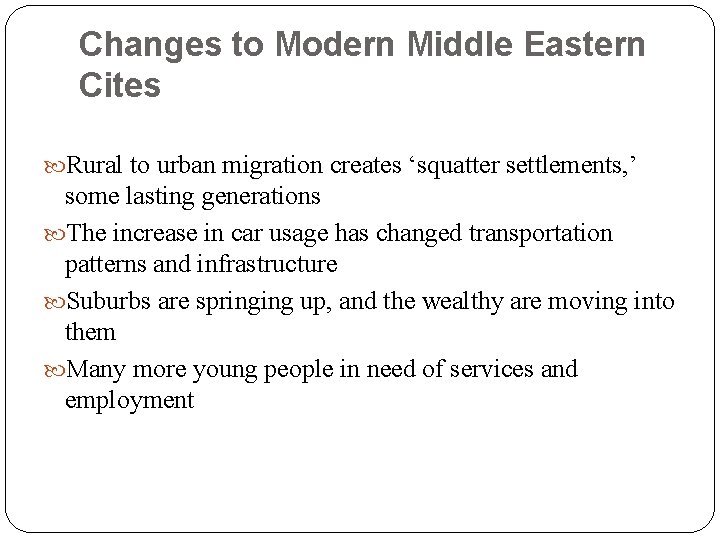Changes to Modern Middle Eastern Cites Rural to urban migration creates ‘squatter settlements, ’