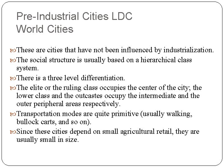 Pre-Industrial Cities LDC World Cities These are cities that have not been influenced by