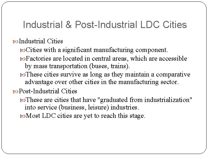 Industrial & Post-Industrial LDC Cities Industrial Cities with a significant manufacturing component. Factories are