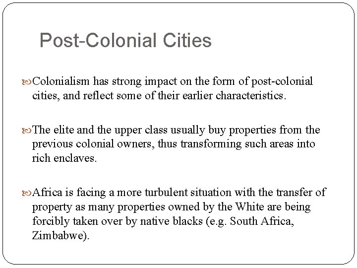 Post-Colonial Cities Colonialism has strong impact on the form of post-colonial cities, and reflect