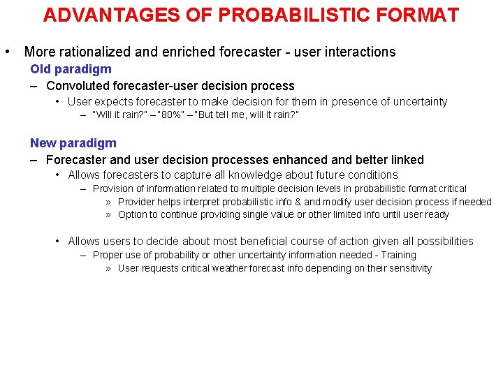 ADVANTAGES OF PROBABILISTIC FORMAT • More rationalized and enriched forecaster - user interactions Old