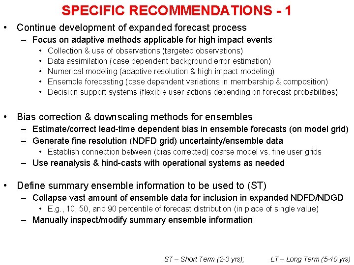 SPECIFIC RECOMMENDATIONS - 1 • Continue development of expanded forecast process – Focus on