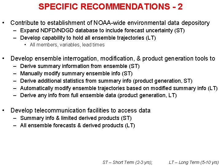 SPECIFIC RECOMMENDATIONS - 2 • Contribute to establishment of NOAA-wide environmental data depository –