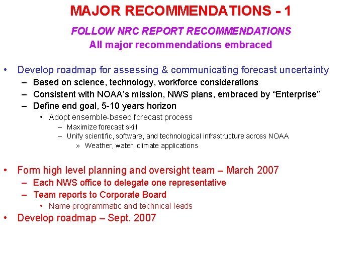 MAJOR RECOMMENDATIONS - 1 FOLLOW NRC REPORT RECOMMENDATIONS All major recommendations embraced • Develop