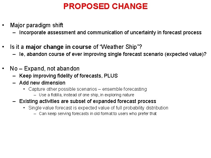 PROPOSED CHANGE • Major paradigm shift – Incorporate assessment and communication of uncertainty in