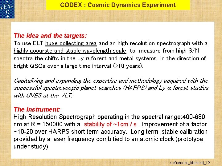 CODEX : Cosmic Dynamics Experiment The idea and the targets: To use ELT huge