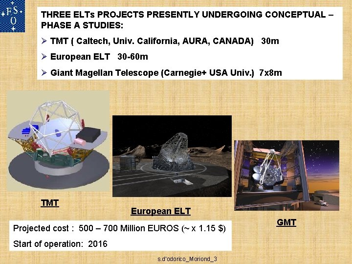 THREE ELTs PROJECTS PRESENTLY UNDERGOING CONCEPTUAL – PHASE A STUDIES: Ø TMT ( Caltech,