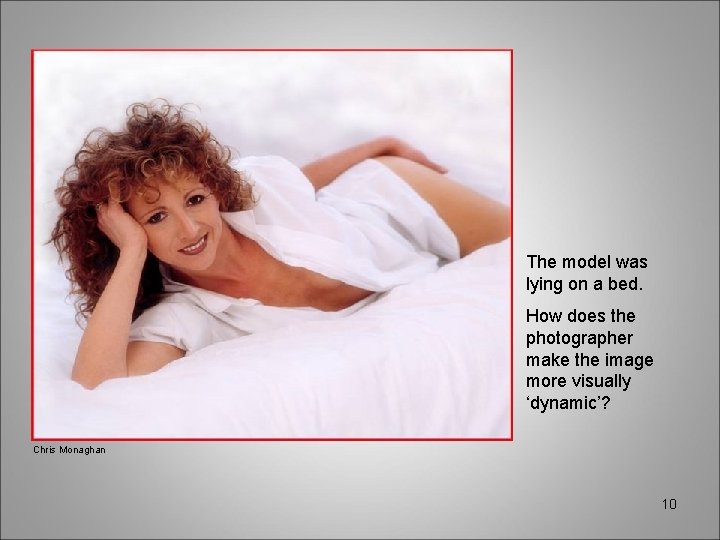 The model was lying on a bed. How does the photographer make the image