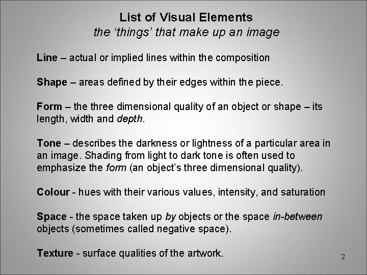 List of Visual Elements the ‘things’ that make up an image Line – actual