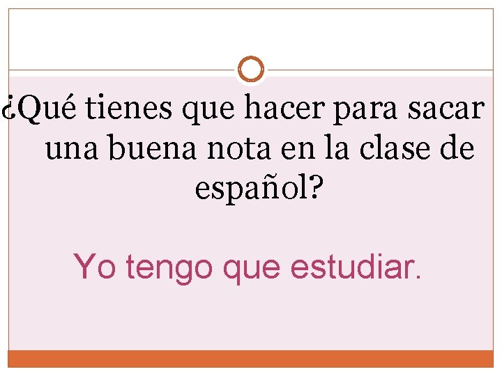 ¿Qué tienes que hacer para sacar una buena nota en la clase de español?