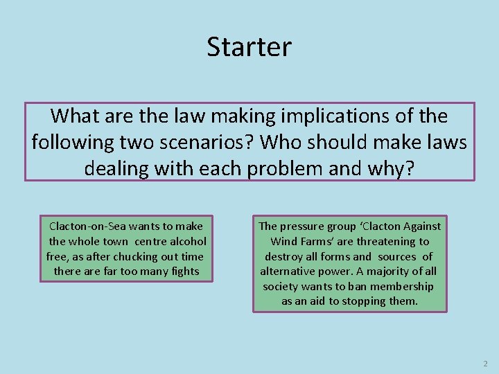 Starter What are the law making implications of the following two scenarios? Who should
