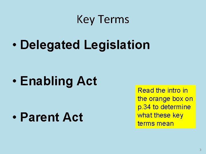Key Terms • Delegated Legislation • Enabling Act • Parent Act Read the intro