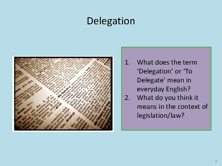 Delegation 1. What does the term ‘Delegation’ or ‘To Delegate’ mean in everyday English?