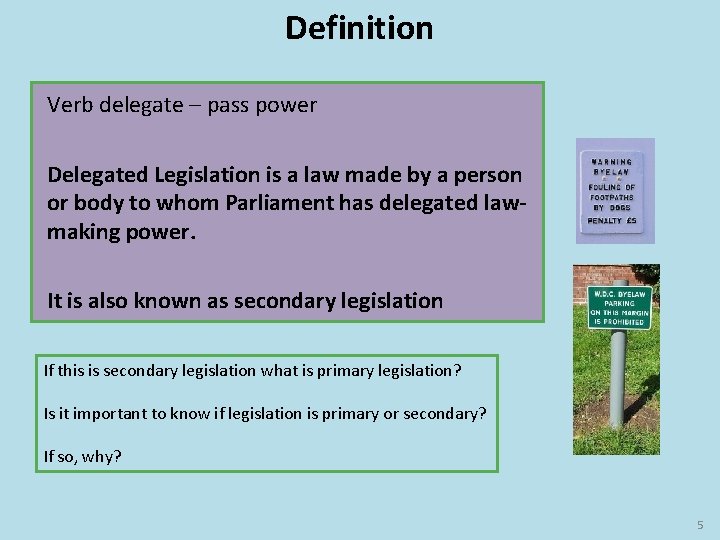 Definition Verb delegate – pass power Delegated Legislation is a law made by a