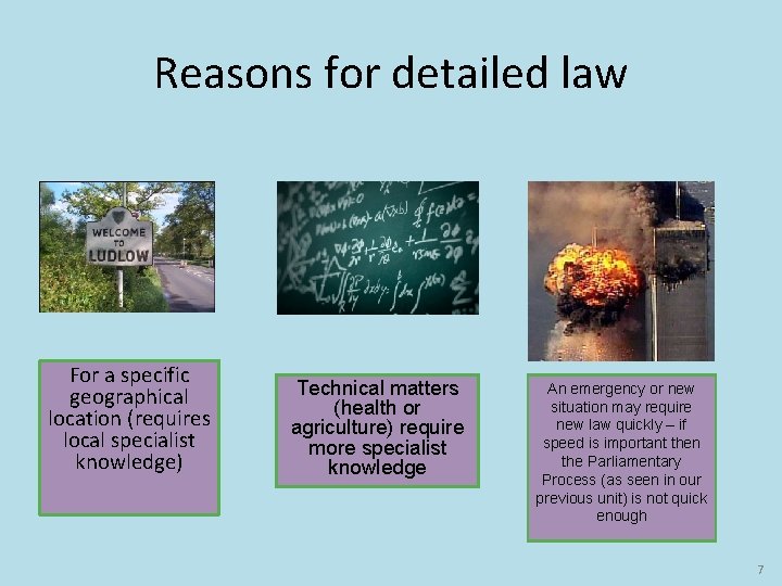 Reasons for detailed law For a specific geographical location (requires local specialist knowledge) Technical