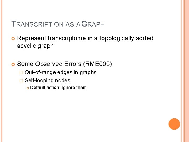 TRANSCRIPTION AS A GRAPH Represent transcriptome in a topologically sorted acyclic graph Some Observed
