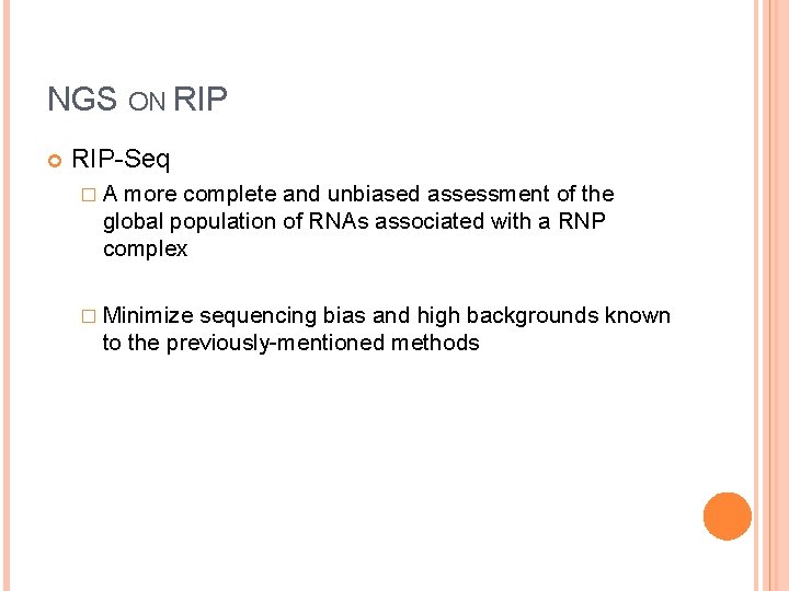 NGS ON RIP-Seq �A more complete and unbiased assessment of the global population of